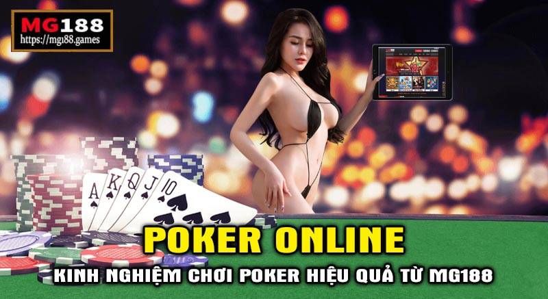 Chia sẽ kinh nghiệm chơi Poker Online hiệu quả từ Mg188