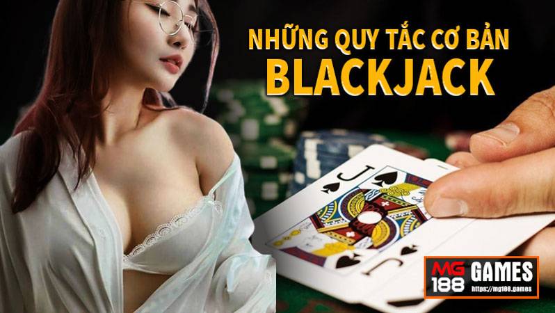 Những quy tắc cơ bản khi chơi bài blackjack