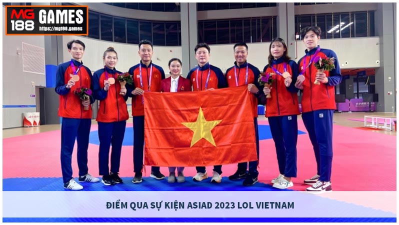 Điểm qua sự kiện Asiad 2023 LOL Vietnam