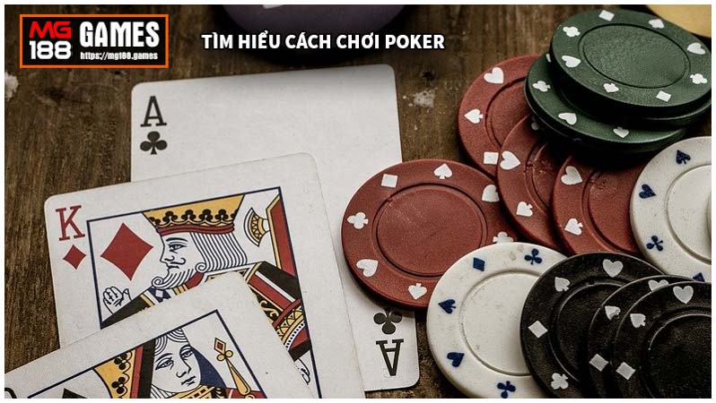 Tìm hiểu cách chơi Poker